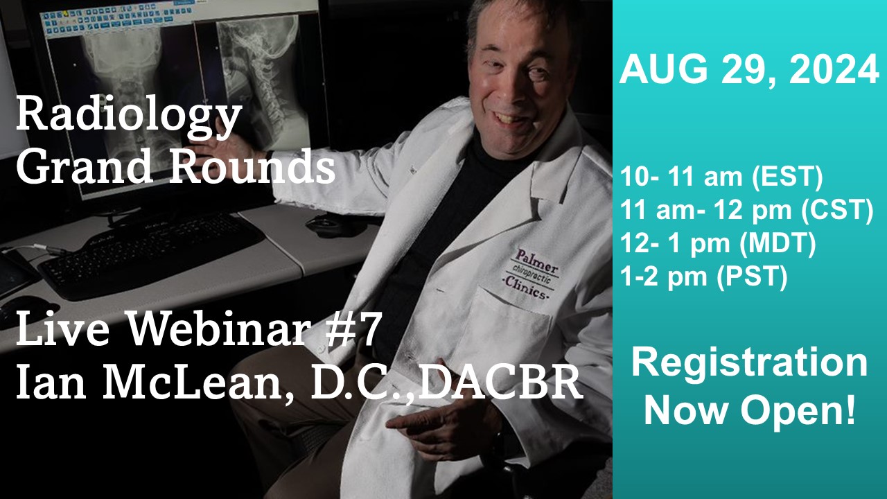 Radiology Grand Rounds Webinar #7 with Ian McLean, DC, DACBR